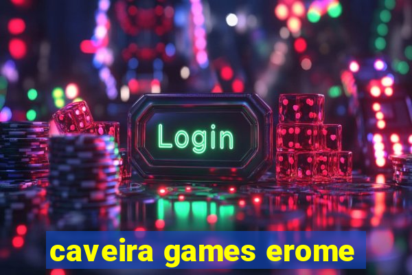 caveira games erome